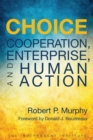 Image for Choice : Cooperation, Enterprise, and Human Action