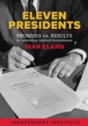 Image for Eleven Presidents : Promises vs. Results in Achieving Limited Government