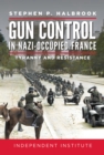 Image for Gun Control in Nazi Occupied-France