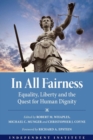 Image for In All Fairness : Equality, Liberty, and the Quest for Human Dignity
