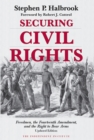 Image for Securing civil rights  : freedmen, the Fourteenth Amendment, and the right to bear arms