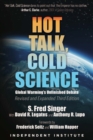Image for Hot Talk, Cold Science : Global Warming&#39;s Unfinished Debate