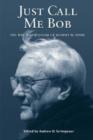 Image for Just Call Me Bob : The Wit and Wisdom of Robert W. Funk