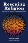 Image for Rescuing Religion : How Faith Can Survive Its Encounter with Science