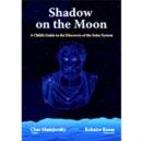 Image for Shadow on the Moon : A Children&#39;s Guide to the Discovery of the Solar System