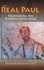 Image for Real Paul : Recovering His Radical Challenge