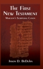 Image for First New Testament : Marcion&#39;s Scriptural Canon