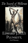 Image for The Sword of Welleran and Other Stories by Edward J. M. D. Plunkett, Fiction, Classics, Fantasy, Horror
