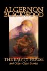 Image for The Empty House and Other Ghost Stories by Algernon Blackwood, Fiction, Horror, Classics