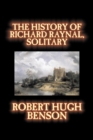 Image for The History of Richard Raynal, Solitary