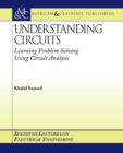 Image for Understanding Circuits: Learning Problem Solving Using Circuit Analysis