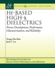 Image for Hf-Based High-k Dielectrics : Process Development, Performance Characterization, and Reliability