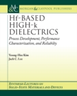 Image for Hf-Based High-K Dielectrics: Process Development, Performance Characterization, and Reliability