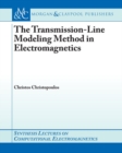 Image for The Transmission-Line Modeling (TLM) Method in Electromagnetics