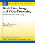 Image for Real-Time Image and Video Processing : From Research to Reality