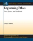 Image for Engineering Ethics: Peace, Justice, and the Earth
