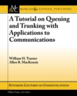 Image for A Tutorial on Queuing and Trunking with Applications to Communications