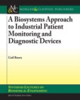 Image for A Biosystems Approach to Industrial Patient Monitoring and Diagnostic Devices