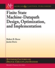 Image for Finite State Machine Datapath Design, Optimization, and Implementation