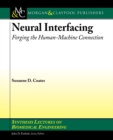 Image for Neural Interfacing: Forging the Human-Machine Connection