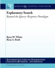 Image for Exploratory search  : beyond the query-response paradigm