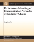 Image for Performance Modeling of Communication Networks with Markov Chains