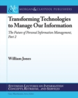 Image for Transforming Technologies to Manage Our Information : The Future of Personal Information Management, Part II