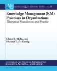Image for Knowledge management (KM) processes in organizations  : theoretical foundations and practice