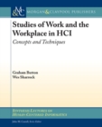 Image for Studies of Work and the Workplace in HCI : Concepts and Techniques
