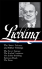 Image for A. J. Liebling: The Sweet Science and Other Writings (LOA #191) : The Sweet Science / The Earl of Louisiana / The Jollity Building / Between Meals / The Press