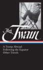 Image for Mark Twain: A Tramp Abroad, Following the Equator, Other Travels (LOA #200)