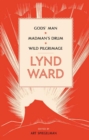 Image for Lynd Ward: Gods&#39; Man, Madman&#39;s Drum, Wild Pilgrimage (LOA #210)