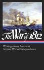 Image for War of 1812: Writings from America&#39;s Second War of Independence: (Library of America #232)