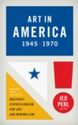 Image for Art in America 1945 - 1970