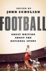 Image for Football: Great Writing About the National Sport: A Special Publication of The Library of America