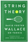 Image for String theory  : David Foster Wallace on tennis