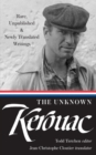 Image for The unknown Kerouac  : rare, unpublished &amp; newly translated writings