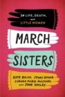 Image for March sisters  : on life, death, and Little women