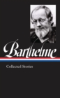 Image for Donald Barthelme: Collected Stories (LOA #343)