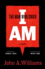 Image for Man Who Cried I Am: A Novel