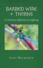 Image for Barbed Wire and Thorns : A Christian&#39;s Reflection on Suffering