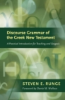 Image for Discourse grammar of the Greek New Testament  : a practical introduction for teaching and exegesis
