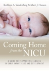 Image for Coming home from the NICU  : a guide for supporting families in early infant care and development