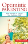 Image for Optimistic parenting  : hope and help for you and your challenging child