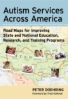 Image for Autism Services Across America : Road Maps for Improving State and National Education, Research, and Training Programs