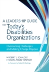 Image for A Leadership Guide for Today&#39;s Disabilities Organizations : Overcoming Challenges and Making Change Happen