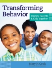 Image for Transforming Behavior : Training Parents and Kids Together