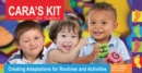 Image for Cara&#39;s Kit for Toddlers : Creating Adaptations for Routines and Activities