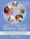 Image for Early Intervention Every Day! : Embedding Activities in Daily Routines for Young Children and Their Families