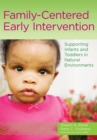 Image for Family-centered early intervention  : supporting infants and toddlers in natural environments